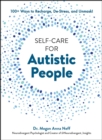 Self-Care for Autistic People : 100+ Ways to Recharge, De-Stress, and Unmask! - eBook