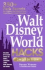 Walt Disney World Hacks, 2nd Edition : 350+ Park Secrets for Making the Most of Your Walt Disney World Vacation - Book