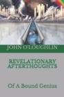 Revelationary Afterthoughts : Of A Bound Genius - Book