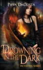 Drowning In The Dark : #4 The Veil Series - Book