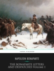 The Bonaparte Letters and Despatches Volume 1 - eBook