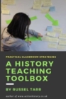 A History Teaching Toolbox : Practical Classroom Strategies - Book