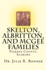 Skelton, Albritton, and McGee Families : Pickens County, Alabama - Book