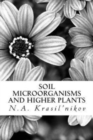 Soil Microorganisms and Higher Plants : The Classic Text on Living Soils - Book