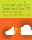 Microsoft SharePoint Online for Office 365 : Administering and configuring for the cloud - eBook
