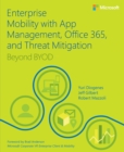 Enterprise Mobility with App Management, Office 365, and Threat Mitigation : Beyond BYOD - eBook