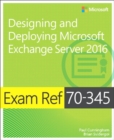 Exam Ref 70-345 Designing and Deploying Microsoft Exchange Server 2016 - Book