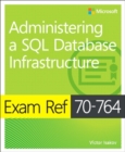 Exam Ref 70-764 Administering a SQL Database Infrastructure - Book