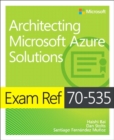 Exam Ref 70-535 Architecting Microsoft Azure Solutions - Book