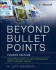 Beyond Bullet Points : Using PowerPoint to tell a compelling story that gets results - Book