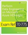 Exam Ref 70-775 Perform Data Engineering on Microsoft Azure HDInsight - Book