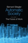 Automatic Society, Volume 1 : The Future of Work - Book