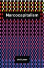 Narcocapitalism : Life in the Age of Anaesthesia - Book