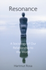 Resonance : A Sociology of Our Relationship to the World - Book