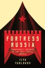 Fortress Russia : Conspiracy Theories in the Post-Soviet World - eBook