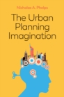 The Urban Planning Imagination : A Critical International Introduction - Book