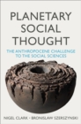 Planetary Social Thought : The Anthropocene Challenge to the Social Sciences - Book