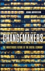 Changemakers : The Industrious Future of the Digital Economy - Book