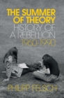 The Summer of Theory : History of a Rebellion, 1960-1990 - Book