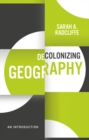 Decolonizing Geography : An Introduction - Book