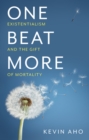 One Beat More : Existentialism and the Gift of Mortality - Book