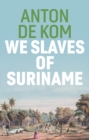 We Slaves of Suriname - eBook