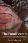 The Fatal Breath : Covid-19 and Society in Britain - Book