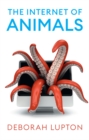 The Internet of Animals : Human-Animal Relationships in the Digital Age - Book