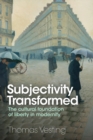Subjectivity Transformed : The Cultural Foundation of Liberty in Modernity - Book