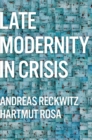 Late Modernity in Crisis : Why We Need a Theory of Society - Book