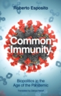 Common Immunity : Biopolitics in the Age of the Pandemic - eBook