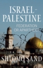 Israel-Palestine : Federation or Apartheid? - Book
