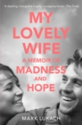 My Lovely Wife : A Memoir of Madness and Hope - Book