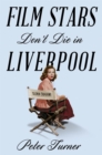 Film Stars Don't Die in Liverpool : A True Story - Book