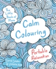 The Little Book of More Calm Colouring : Portable Relaxation - Book