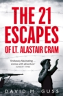 The 21 Escapes of Lt Alastair Cram : A Compelling Story of Courage and Endurance in the Second World War - Book