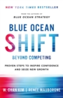Blue Ocean Shift : Beyond Competing - Proven Steps to Inspire Confidence and Seize New Growth - eBook
