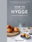 How to Hygge : The Secrets of Nordic Living - Book