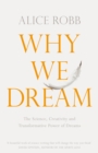 Why We Dream : The Science, Creativity and Transformative Power of Dreams - eBook