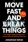 Move Fast and Break Things : How Facebook, Google, and Amazon Have Cornered Culture and What It Means For All Of Us - eBook