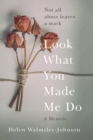 Look What You Made Me Do : A Powerful Memoir of Coercive Control - eBook