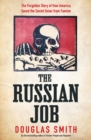The Russian Job : The Forgotten Story of How America Saved the Soviet Union from Famine - Book