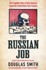 The Russian Job : The Forgotten Story of How America Saved the Soviet Union from Famine - Book