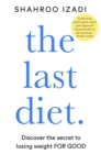 The Last Diet : Discover the Secret to Losing Weight - For Good - Book