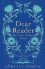 Dear Reader : The Comfort and Joy of Books - Book