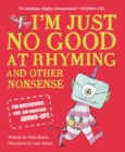 I'm Just No Good At Rhyming : And Other Nonsense for Mischievous Kids and Immature Grown-Ups - eBook