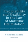 Predictability and Flexibility in the Law of Maritime Delimitation - Book
