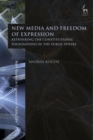 New Media and Freedom of Expression : Rethinking the Constitutional Foundations of the Public Sphere - eBook