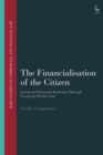 The Financialisation of the Citizen : Social and Financial Inclusion through European Private Law - Book