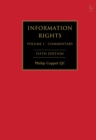 Information Rights : A Practitioner's Guide to Data Protection, Freedom of Information and other Information Rights - Book